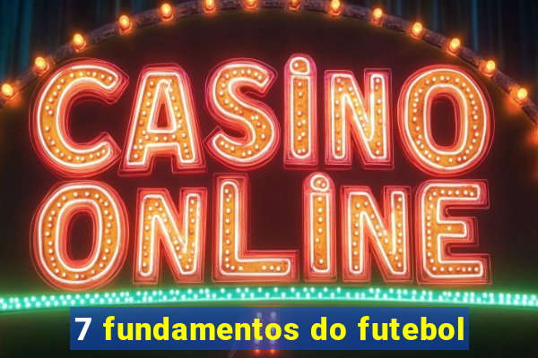 7 fundamentos do futebol